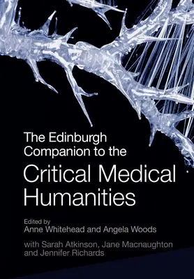 The Edinburgh Companion to the Critical Medical Humanities (en anglais) - The Edinburgh Companion to the Critical Medical Humanities