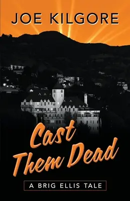 Castm The Dead : Un conte de Brig Ellis - Cast Them Dead: A Brig Ellis Tale