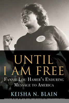 Jusqu'à ce que je sois libre : Le message durable de Fannie Lou Hamer à l'Amérique - Until I Am Free: Fannie Lou Hamer's Enduring Message to America
