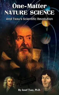 La science de la nature à matière unique : La révolution scientifique de Tsau - One-Matter Nature Science: Tsau's Scientific Revolution