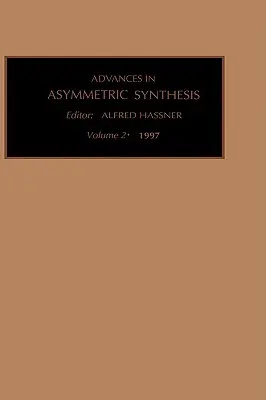 Progrès dans la synthèse asymétrique : Volume 2 - Advances in Asymmetric Synthesis: Volume 2