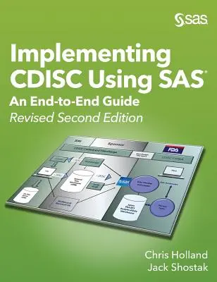 Mise en œuvre du CDISC en utilisant SAS : un guide de bout en bout, deuxième édition révisée - Implementing CDISC Using SAS: An End-to-End Guide, Revised Second Edition