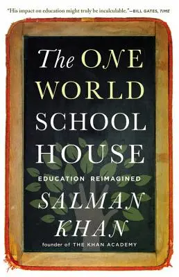 L'école unique au monde : L'éducation réimaginée - The One World Schoolhouse: Education Reimagined