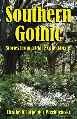 Southern Gothic - Histoires d'un lieu appelé Dixie - Southern Gothic - Stories from a Place Called Dixie
