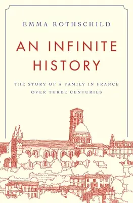 Une histoire infinie : L'histoire d'une famille en France sur trois siècles - An Infinite History: The Story of a Family in France Over Three Centuries