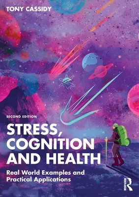 Stress, cognition et santé : Exemples du monde réel et applications pratiques - Stress, Cognition and Health: Real World Examples and Practical Applications