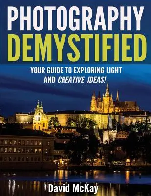 La photographie démystifiée : Votre guide pour explorer la lumière et les idées créatives ! - Photography Demystified: Your Guide to Exploring Light and Creative Ideas!