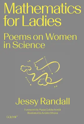 Les mathématiques pour les dames : Poèmes sur les femmes et la science - Mathematics for Ladies: Poems on Women in Science