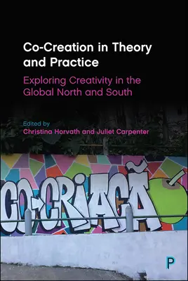 La co-création en théorie et en pratique : Exploration de la créativité dans les pays du Nord et du Sud - Co-Creation in Theory and Practice: Exploring Creativity in the Global North and South