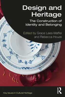 Design et patrimoine : La construction de l'identité et de l'appartenance - Design and Heritage: The Construction of Identity and Belonging