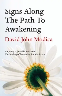 Signes sur le chemin de l'éveil : Tout est possible avec l'amour. La guérison de l'humanité est en vous. - Signs Along The Path To Awakening: Anything is possible with love. The healing of humanity lies within you.