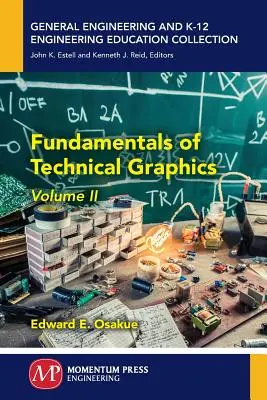 Principes fondamentaux du graphisme technique, volume II - Fundamentals of Technical Graphics, Volume II