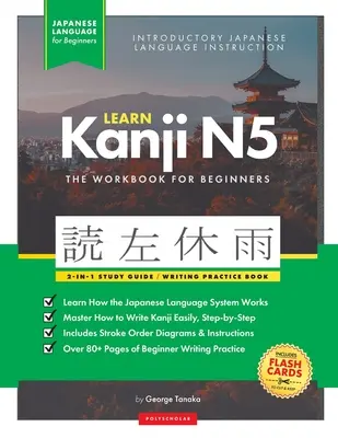 Apprendre les Kanji japonais N5 : Le guide d'étude facile, étape par étape, et le livre d'entraînement à l'écriture : Le meilleur moyen d'apprendre le japonais et d'écrire les alphabets. - Learn Japanese Kanji N5 Workbook: The Easy, Step-by-Step Study Guide and Writing Practice Book: Best Way to Learn Japanese and How to Write the Alphab