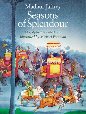 Les saisons de la splendeur : Contes, mythes et légendes de l'Inde - Seasons of Splendour: Tales, Myths and Legends of India