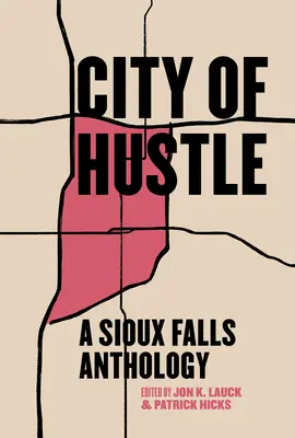 City of Hustle : Une anthologie de Sioux Falls - City of Hustle: A Sioux Falls Anthology