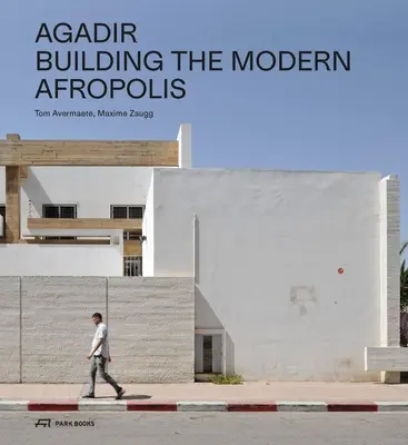 Agadir : construire l'Afropolis moderne - Agadir: Building the Modern Afropolis