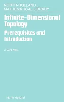 Topologie à dimensions infinies : Prérequis et introduction Volume 43 - Infinite-Dimensional Topology: Prerequisites and Introduction Volume 43