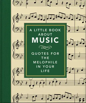 Le Petit Livre de la Musique : Citations pour le mélophile de votre vie - A Little Book about Music: Quotes for the Melophile in Your Life