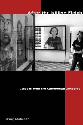 Après les champs de bataille : Les leçons du génocide cambodgien - After the Killing Fields: Lessons from the Cambodian Genocide