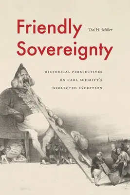 Souveraineté amicale : Perspectives historiques sur l'exception négligée de Carl Schmitt - Friendly Sovereignty: Historical Perspectives on Carl Schmitt's Neglected Exception