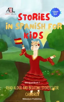 Histoires en espagnol pour les enfants : Histoires à lire à voix haute et à dormir debout pour les enfants Livre 1 bilingue - Stories in Spanish for Kids: Read Aloud and Bedtime Stories for Children Bilingual Book 1