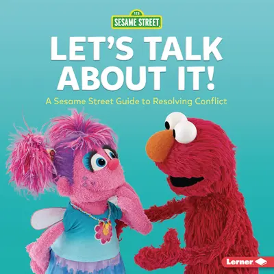 Parlons-en ! Un guide de la rue Sésame (R) pour résoudre les conflits - Let's Talk about It!: A Sesame Street (R) Guide to Resolving Conflict