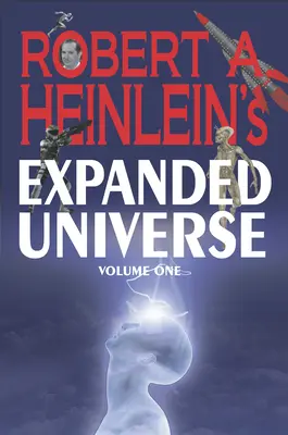 L'univers étendu de Robert A. Heinlein (Volume 1) - Robert A. Heinlein's Expanded Universe (Volume One)