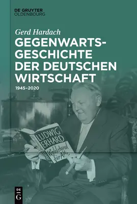 Gegenwartsgeschichte der deutschen Wirtschaft (L'histoire de l'économie allemande) - Gegenwartsgeschichte der deutschen Wirtschaft