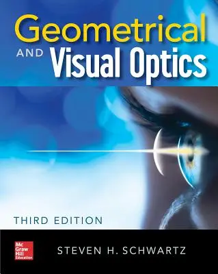 Optique géométrique et visuelle, troisième édition - Geometrical and Visual Optics, Third Edition