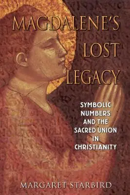 L'héritage perdu de Madeleine : Les nombres symboliques et l'union sacrée dans le christianisme - Magdalene's Lost Legacy: Symbolic Numbers and the Sacred Union in Christianity