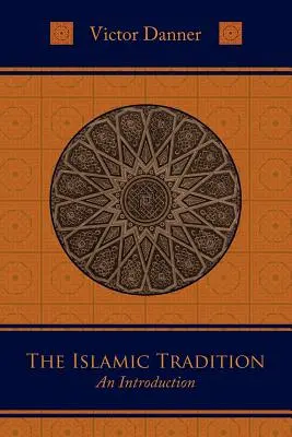 La tradition islamique : Une introduction - The Islamic Tradition: An Introduction