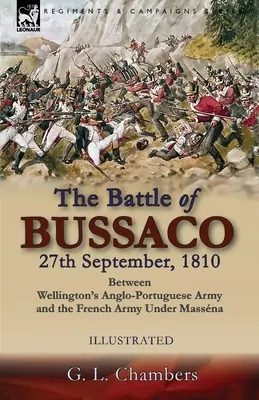 La bataille de Bussaco, 27 septembre 1810, entre l'armée anglo-portugaise de Wellington et l'armée française de Massna - The Battle of Bussaco 27th September, 1810, Between Wellington's Anglo-Portuguese Army and the French Army Under Massna