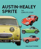 Austin Healey Sprite - L'histoire complète - Austin Healey Sprite - The Complete Story