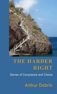 La droite la plus dure : Histoires de conscience et de choix - The Harder Right: Stories of Conscience and Choice