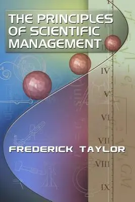 Les principes de la gestion scientifique, par Frederick Taylor - The Principles of Scientific Management, by Frederick Taylor