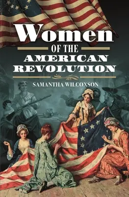 Les femmes de la révolution américaine - Women of the American Revolution