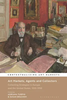 Marchés de l'art, agents et collectionneurs : Stratégies de collection en Europe et aux États-Unis, 1550-1950 - Art Markets, Agents and Collectors: Collecting Strategies in Europe and the United States, 1550-1950