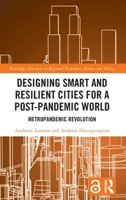 Concevoir des villes intelligentes et résilientes pour un monde post-pandémique : Metropandemic Revolution - Designing Smart and Resilient Cities for a Post-Pandemic World: Metropandemic Revolution