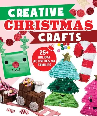 Les travaux créatifs de Noël : 25+ activités de vacances pour les familles - Creative Christmas Crafts: 25+ Holiday Activities for Families