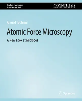 Microscopie à force atomique - Un nouveau regard sur les microbes - Atomic Force Microscopy - A New Look at Microbes