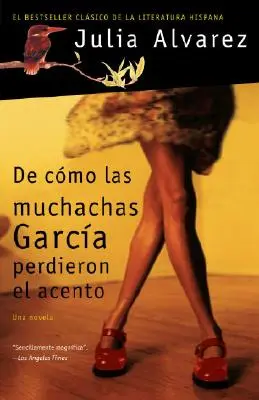 de Cmo Las Muchachas Garca Perdieron El Acento / Comment les filles Garcia ont perdu les accents de l'IR - de Cmo Las Muchachas Garca Perdieron El Acento / How the Garcia Girls Lost the IR Accents