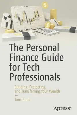 Le guide des finances personnelles pour les professionnels de la technologie : Construire, protéger et transférer votre patrimoine - The Personal Finance Guide for Tech Professionals: Building, Protecting & Transferring Your Wealth