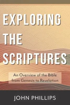 Explorer les Ecritures : Un aperçu de la Bible de la Genèse à l'Apocalypse - Exploring the Scriptures: An Overview of the Bible from Genesis to Revelation