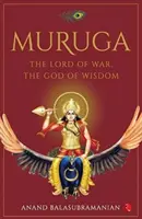MURUGA - Le seigneur de la guerre, le dieu de la sagesse - MURUGA - The Lord of War, the God of Wisdom