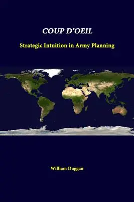 Coup d'Oeil : L'intuition stratégique dans la planification de l'armée - Coup D'Oeil: Strategic Intuition In Army Planning