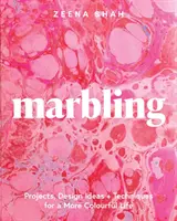 Marbling : Projets, idées de conception et techniques pour une vie plus colorée - Marbling: Projects, Design Ideas and Techniques for a More Colourful Life