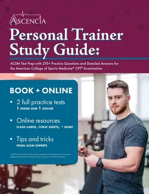 Personal Trainer Study Guide : Le guide de préparation au test de l'ACSM avec 275+ questions pratiques et des réponses détaillées pour l'examen CPT de l'American College of Sports Medicine. - Personal Trainer Study Guide: ACSM Test Prep with 275+ Practice Questions and Detailed Answers for the American College of Sports Medicine CPT Exami