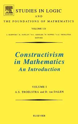 Constructivisme en mathématiques, Vol 1 : Volume 121 - Constructivism in Mathematics, Vol 1: Volume 121