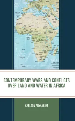 Guerres et conflits contemporains pour la terre et l'eau en Afrique - Contemporary Wars and Conflicts over Land and Water in Africa
