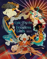 Mythes épiques pour filles intrépides - Epic Myths for Fearless Girls